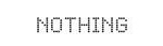 Nothing